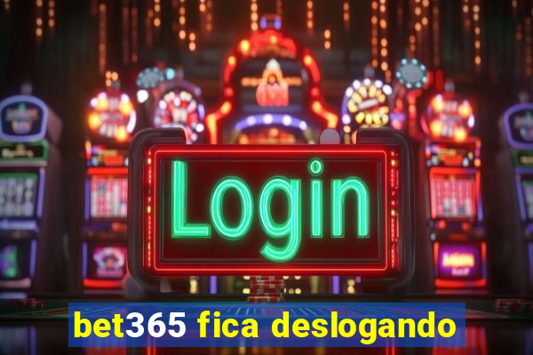 bet365 fica deslogando